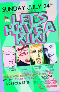 LET'S HAVE A KIKI! at the Cinch Sunday July 24 4-8pm for FREE!