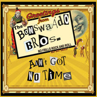 The Bonswaado Brothers: Ain't Got No Time by The Bonswaado Brothers