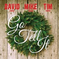 "Go Tell It" by David Cooper, Mike Parker, and Tim Cooper