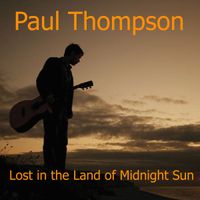 Lost in the Land of Midnight Sun by Paul Thompson