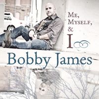 Me, Myself, & I by Bobby James