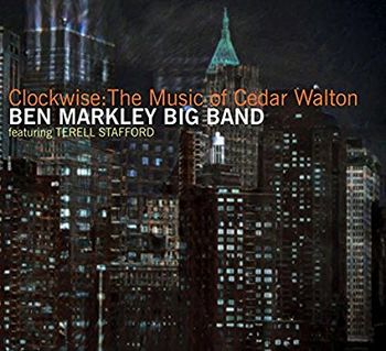 Ben Markley Big Band featuring Terell Stafford. Clockwise: The Music of Cedar Walton
