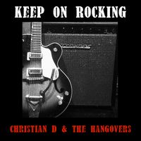 Keep On Rocking  by Christian D & The Hangovers 