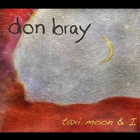 Taxi Moon & I by Don Bray