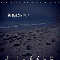 The Chill Zone Vol 1 by J Tizzle