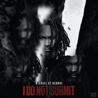 I Do Not Submit EP by Michael St. George