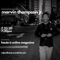 Haute Is Online presents: A Virtual Performance by Marvin Thompson Jr.