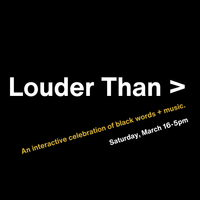 Louder Than: An interactive black history celebration in words + music.
