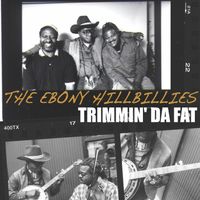TRIMMIN' DA FAT - VOL. 1 by THE EBONY HILLBILLIES/ EH music
