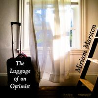 The Luggage of an Optimist by Miriam Marston