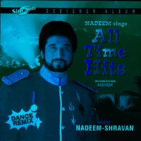 All Time Hits feat. Nadeem of Nadeem Shravan (Bollywood Remixed) by Nadeem Saifi ( Remixed by Kiran Thakrar & Dhiren Raichura)