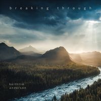 Breaking Through by KeithTim Anderson