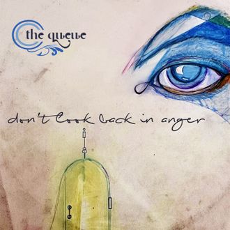 The Queue - Don't Look Back In Anger