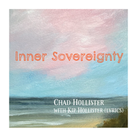 Inner Sovereignty by Chad Hollister with Kip Hollister(Lyrics)