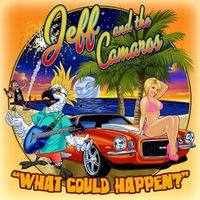 What Could Happen? by Jeff and the Camaros