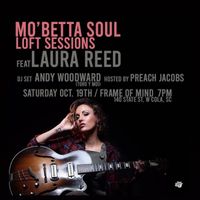 MoBettA Soul Loft Sessions presents: Laura Reed w/ Andy Woodward (Toro y Moi) DJ set