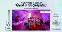 "Chant or Be Enchanted" Community Kirtan at Spirit Well