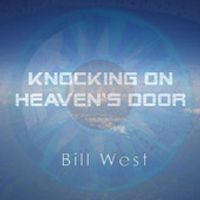 Knocking on Heaven's Door (Single) by Bob Dylan performed by Bill West 