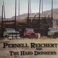 Pernell Reichert and The Hard Drinkers by Pernell Reichert and The Hard Drinkers