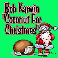 Coconut For Christmas by Bob Karwin