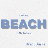 Beach In My Backyard by Brent Burns