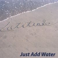 Just Add Water by Latitude