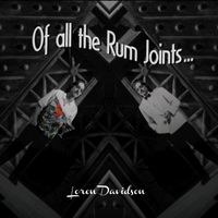 Of All the Rum Joints by Loren Davidson