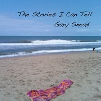 The Stories I Can Tell by Gary Snead