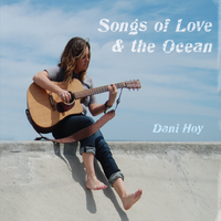 Songs Of Love & The Ocean by Dani Hoy