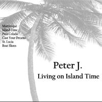 Living On Island Time by Peter J