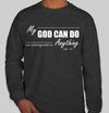 Long Sleeve "My God Can Do Anything" Shirt