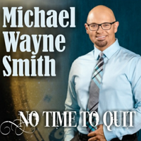 No Time To Quit by Michael Wayne Smith