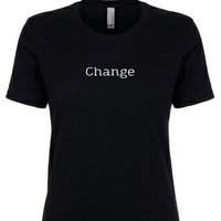 "CHANGE" T (Unisex and Women's Styles)