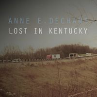 Lost in Kentucky by Anne E DeChant