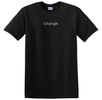 "CHANGE" T (Unisex and Women's Styles)