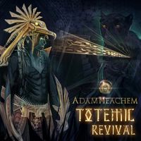 "Totemic Revival" Single by Adam Meachem