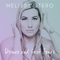 Demos and Lost Songs by Melissa Otero