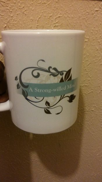 My 'A Strong-willed Mind' coffee mug
