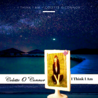 I Think I Am by Colette O'Connor