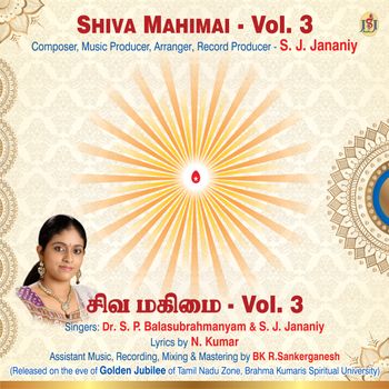 Shivamahimai Vol. 3 - Brahma Kumaris, album launch during the eve of Golden Jubilee of TN zone, Brahma Kumaris on 9th October, 2022.  Composer, Music Producer, Arranger & Singer - S. J. Jananiy.
