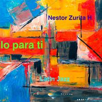 Solo para ti by Nestor Zurita
