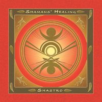 Shamans' Healing by Shastro