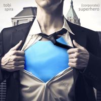 single "(corporate) superhero" by tobi spira