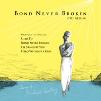 Bond Never Broken by Richard Holley