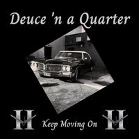 Keep Moving On by Deuce 'n a Quarter