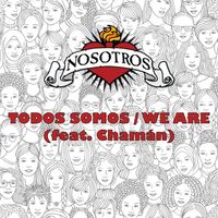 Todos Somos/We Are (feat. Chamán) by Nosotros