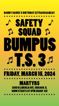 Bumpus, Safety Squad and TS 3 at Martyrs'