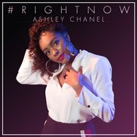 #RIGHTNOW by Ashley Chanel