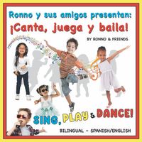    ¡Canta, juega y baila!/Sing, Play & Dance!  by RONNO & Friends 