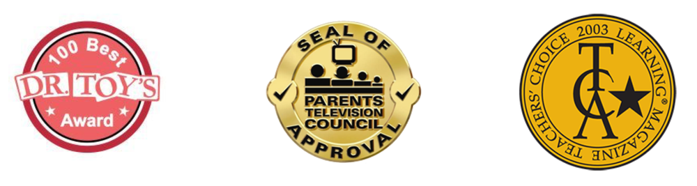 100 Best Dr. Toys Award, Seal of Approval - Parents Television Council, Teachers' Choice Learning Magazine 2003